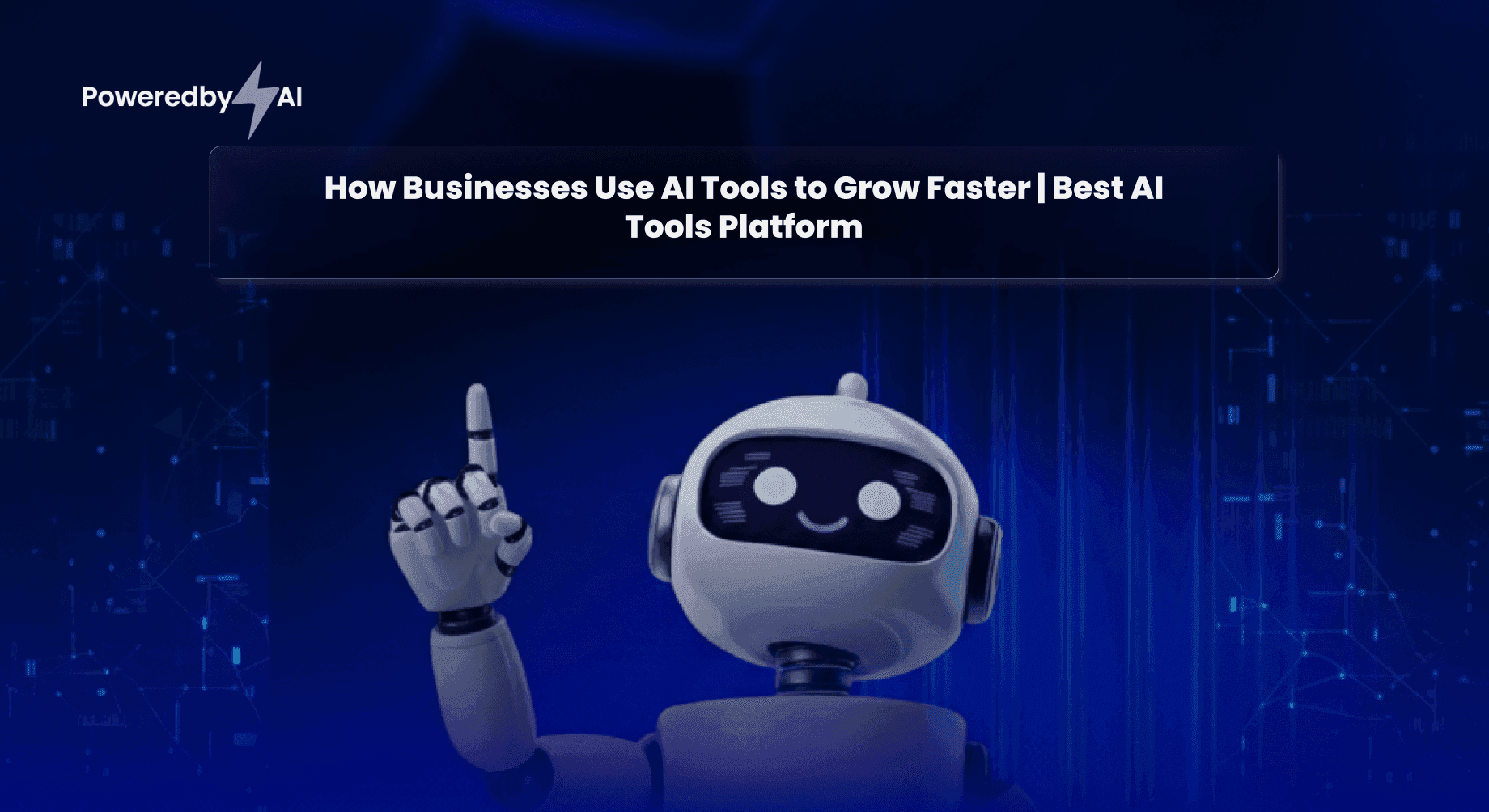 How Businesses Use AI Tools to Grow Faster | Best AI Tools Platform